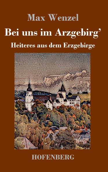 Bei uns im Arzgebirg'