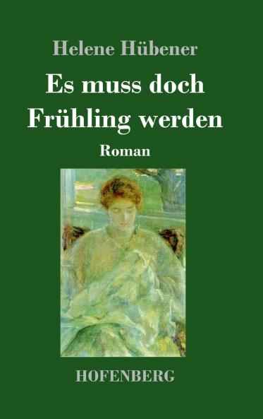 Es muss doch Frühling werden: Roman (German Edition)