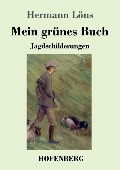 Mein grünes Buch: Jagdschilderungen (German Edition)
