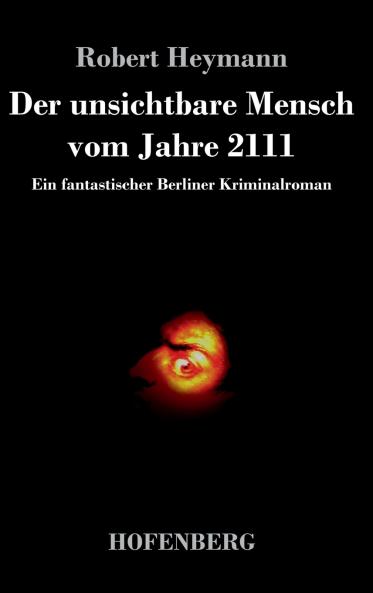 Der unsichtbare Mensch vom Jahre 2111