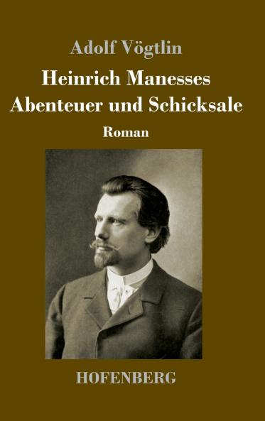 Heinrich Manesses Abenteuer und Schicksale