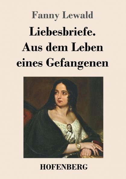 Liebesbriefe. Aus dem Leben eines Gefangenen