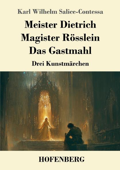 Meister Dietrich / Magister Rösslein / Das Gastmahl