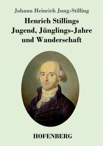 Henrich Stillings Jugend Jünglings-Jahre und Wanderschaft