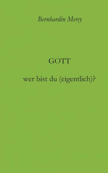 Gott - wer bist du (eigentlich)?