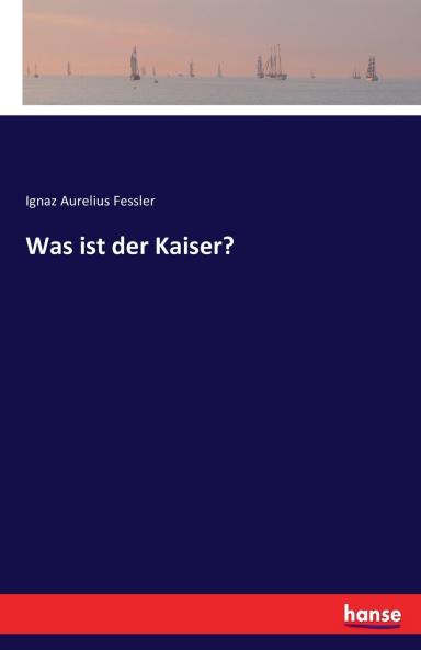 Was ist der Kaiser?