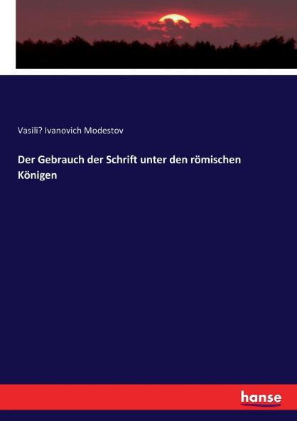Der Gebrauch der Schrift unter den römischen Königen