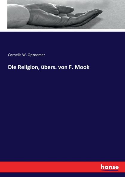 Die Religion übers. von F. Mook