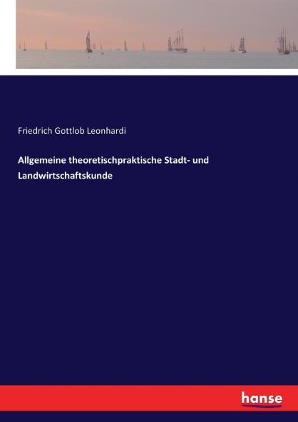 Allgemeine theoretischpraktische Stadt- und Landwirtschaftskunde