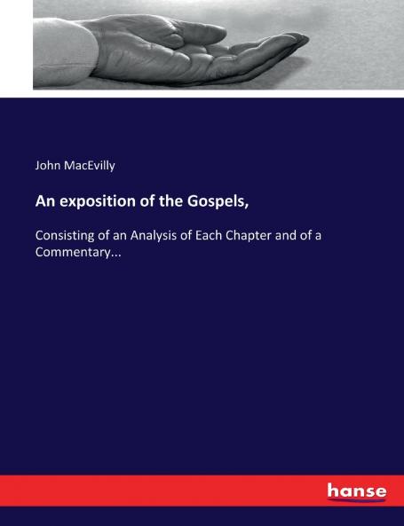 An exposition of the Gospels