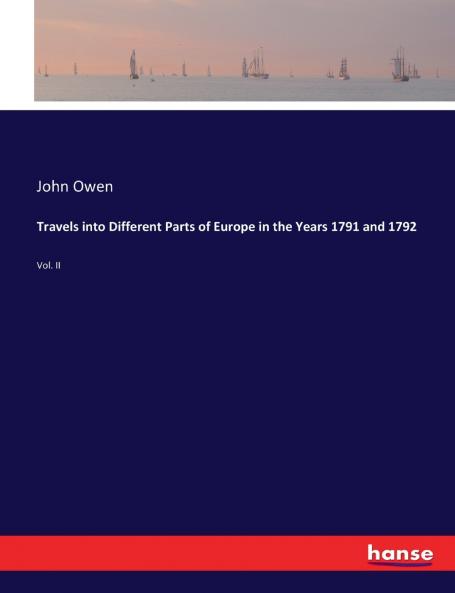 Travels into Different Parts of Europe in the Years 1791 and 1792