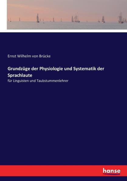 Grundzüge der Physiologie und Systematik der Sprachlaute