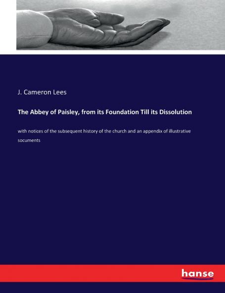 The Abbey of Paisley from its Foundation Till its Dissolution
