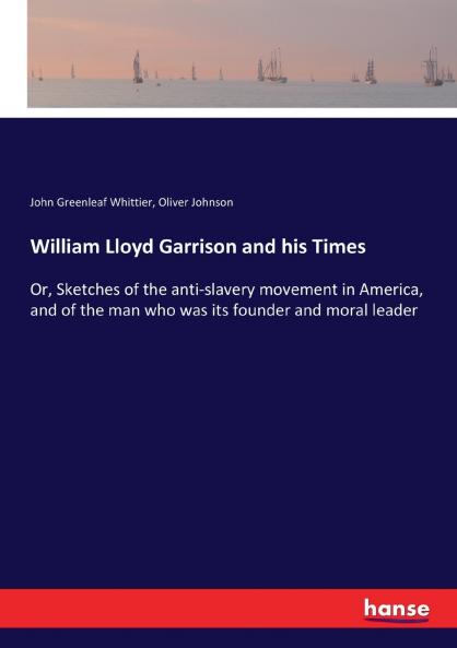 William Lloyd Garrison and his Times