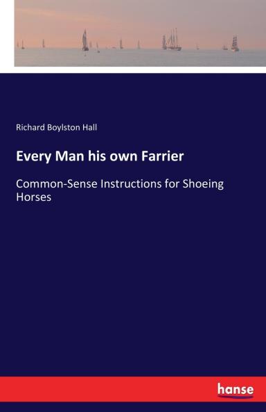 Every Man his own Farrier