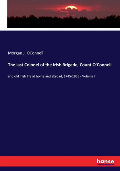 The last Colonel of the Irish Brigade Count O'Connell