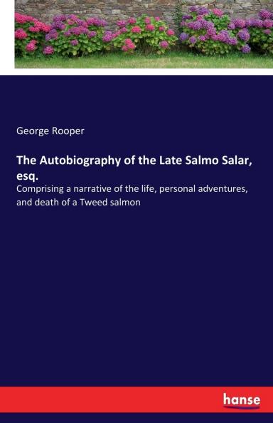 The Autobiography of the Late Salmo Salar esq.