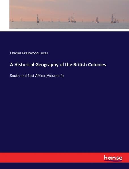 A Historical Geography of the British Colonies