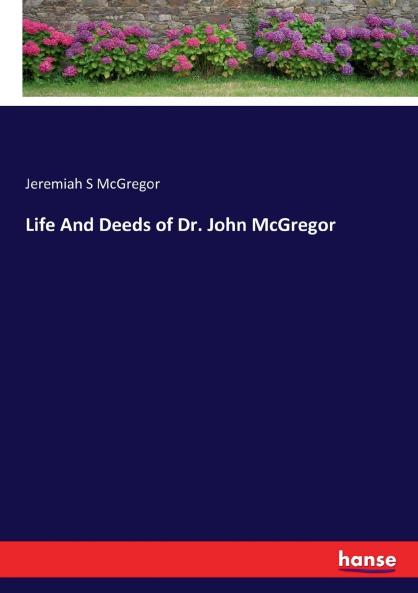 Life And Deeds of Dr. John McGregor