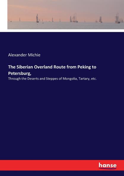 The Siberian Overland Route from Peking to Petersburg