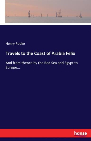 Travels to the Coast of Arabia Felix