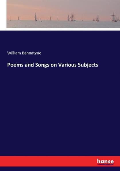 Poems and Songs on Various Subjects