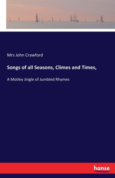 Songs of all Seasons Climes and Times