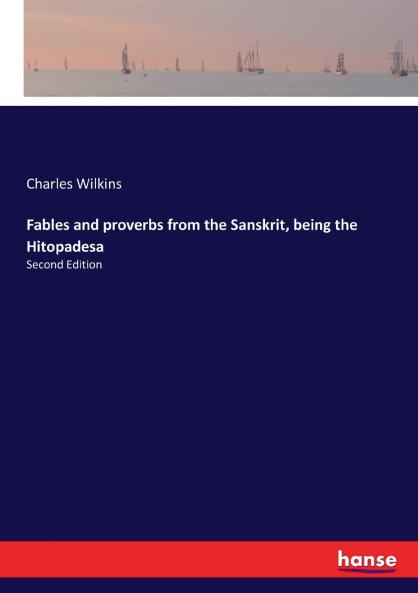 Fables and proverbs from the Sanskrit being the Hitopadesa