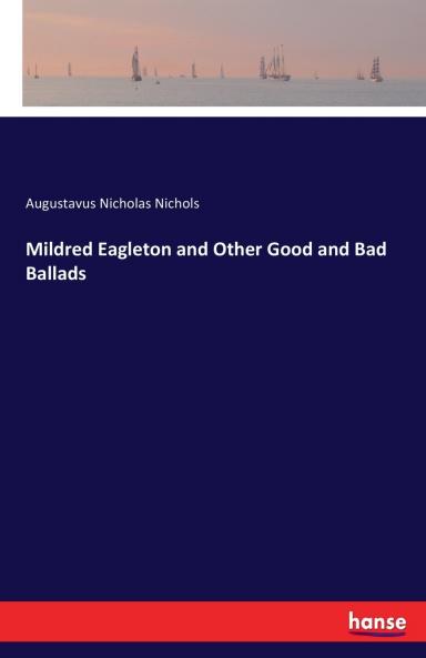 Mildred Eagleton and Other Good and Bad Ballads