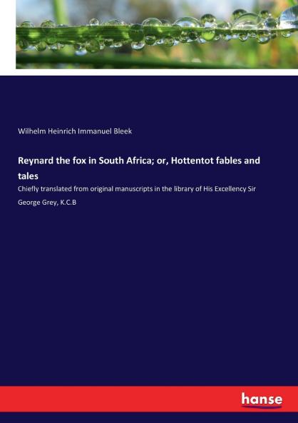 Reynard the fox in South Africa; or Hottentot fables and tales