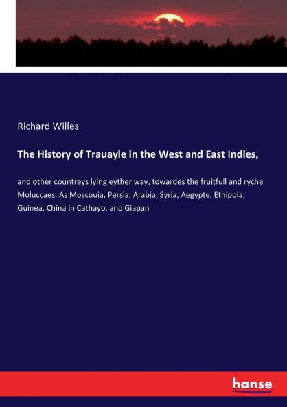 The History of Trauayle in the West and East Indies