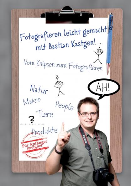 Fotografieren leicht gemacht mit Bastian Kastgen