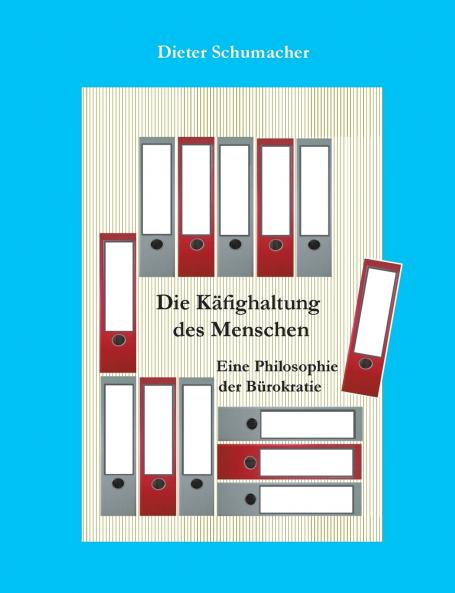 Die Käfighaltung des Menschen