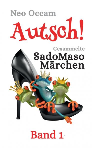 Autsch! Gesammelte SadoMasoMärchen