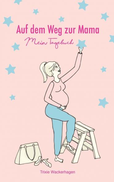 Auf dem Weg zur Mama - Mein Tagebuch