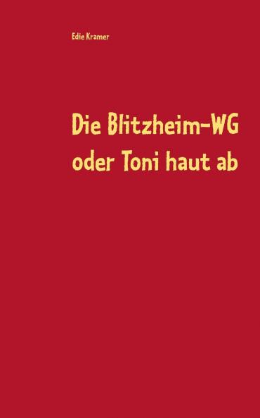 Die Blitzheim-WG oder Toni haut ab