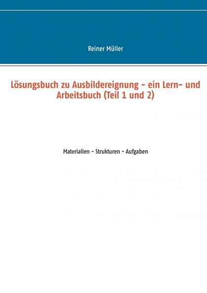 Lösungsbuch zu Ausbildereignung - ein Lern- und Arbeitsbuch (Teil 1 und 2)