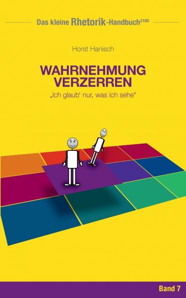 Rhetorik-Handbuch 2100 - Wahrnehmung verzerren
