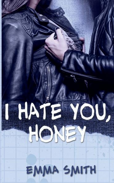 I hate you Honey