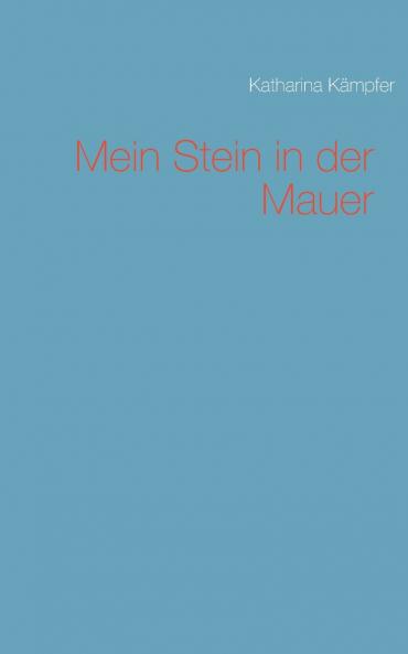 Mein Stein in der Mauer
