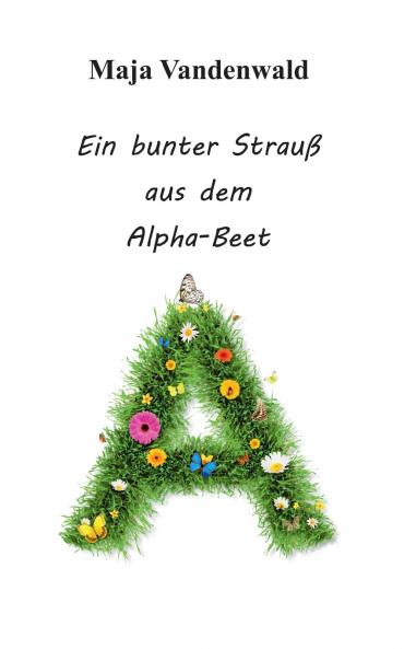 Ein bunter Strau�� aus dem Alpha-Beet