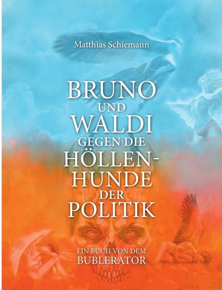 Bruno und Waldi gegen die Höllenhunde der Politik