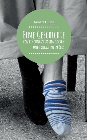 Eine Geschichte von bindungsgest��rten Socken und freilaufenden Egos