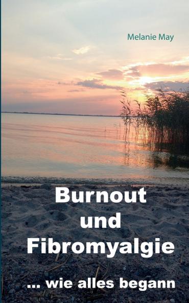 Burnout und Fibromyalgie.... wie alles begann