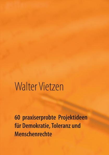 60  praxiserprobte  Projektideen für Demokratie Toleranz und Menschenrechte