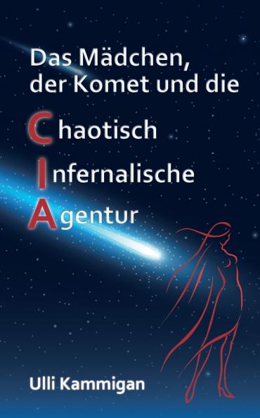 Das Mädchen der Komet und die Chaotisch Infernalische Agentur