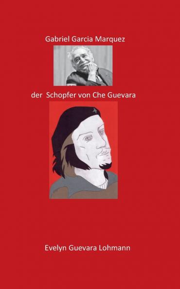 Gabriel Garcia Marquez der Schöpfer von Che Guevara