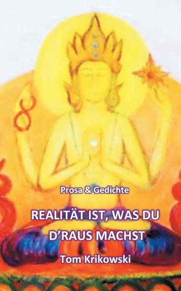 Realität ist was du d'raus machst