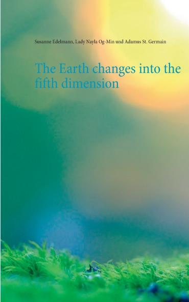 The Earth changes into the fifth dimension