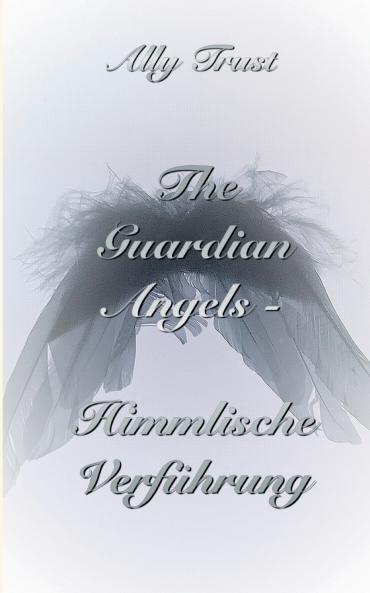 The Guardian Angels  - Himmlische Verführung